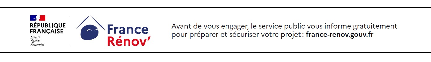 France R&eacute;nov' - Avant de vous engager, le service public vous informe gratuitement pour pr&eacute;parer et s&eacute;curiser votre projet : france-renov.gouv.fr